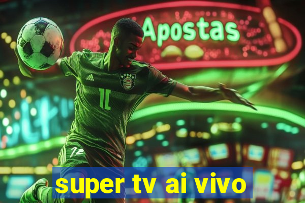 super tv ai vivo